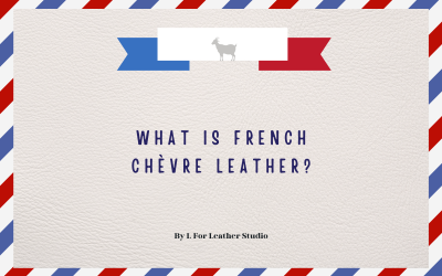 Embrace Elegance: The French Chèvre Leather Revolution at L For Leather Studio